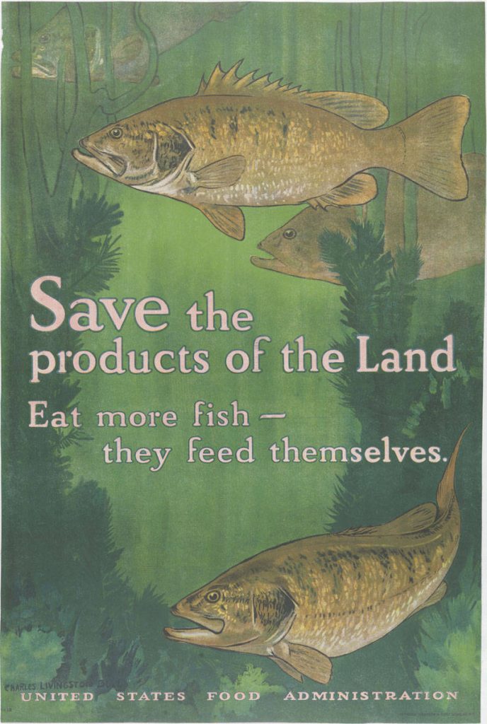 Charles Livingston Bull, Save the Products of the Land, Eat More Fish (New York: United States Food Administration, 1917). Color lithograph.