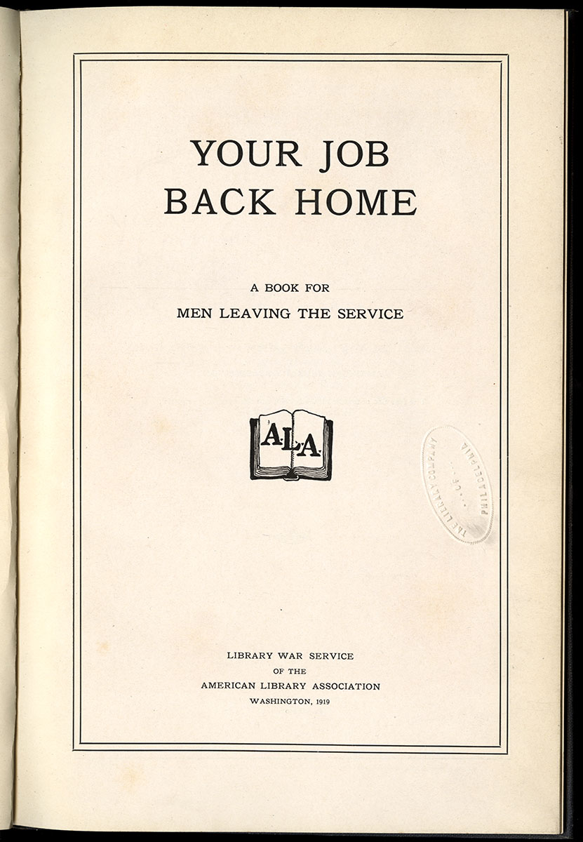 Your Job Back Home: A Book for Men Leaving the Service (Washington, D.C., 1919). Gift of the A.L.A. War Service.