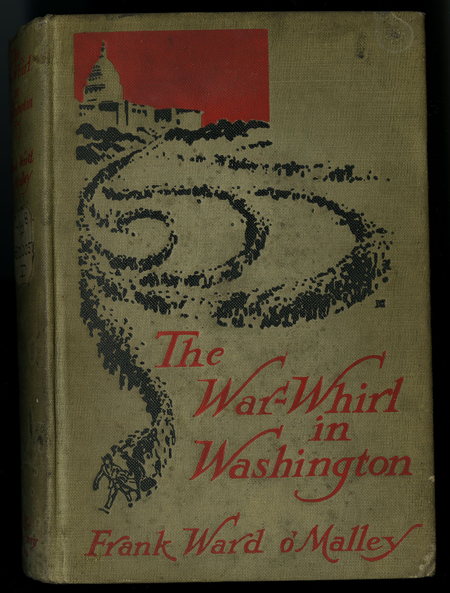 Frank Ward O’Malley, The War-Whirl in Washington (New York, 1918).