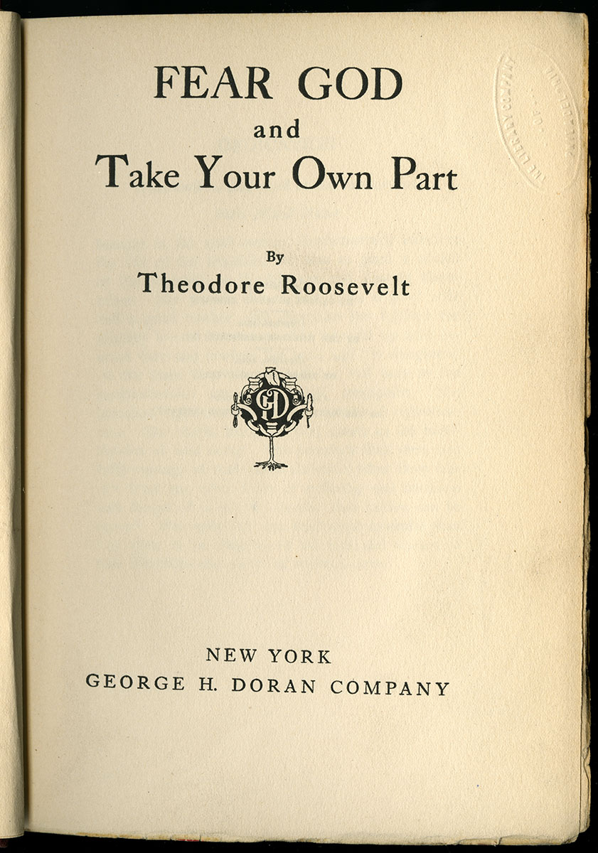 Theodore Roosevelt, Fear God and Take Your Own Part (New York, 1916).